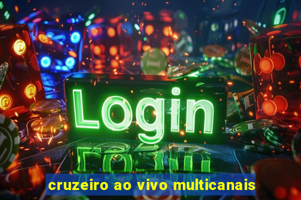 cruzeiro ao vivo multicanais